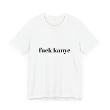 Load image into Gallery viewer, Fuck Kanye
