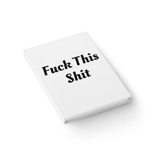Load image into Gallery viewer, F This Shit Journal
