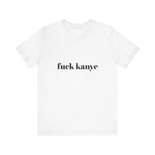 Load image into Gallery viewer, Fuck Kanye
