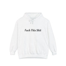 Load image into Gallery viewer, F This Shit Hoodie
