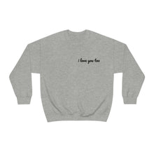 Load image into Gallery viewer, I love you too Crewneck Sweatshirt
