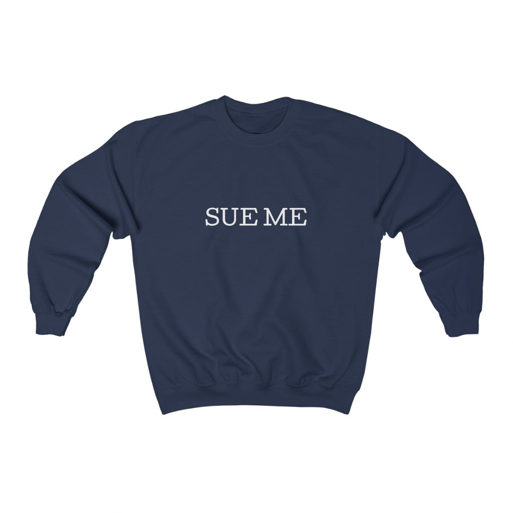 SUE ME Crewneck Sweatshirt