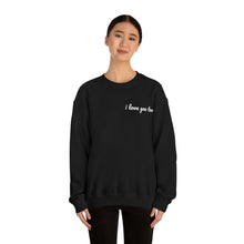 Load image into Gallery viewer, I love you too Crewneck Sweatshirt
